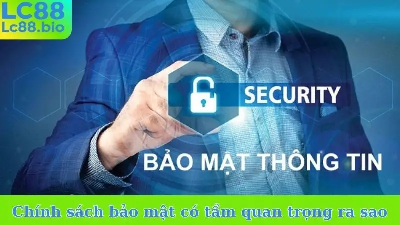 Chính sách bảo mật có tầm quan trọng ra sao